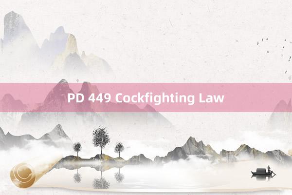 PD 449 Cockfighting Law