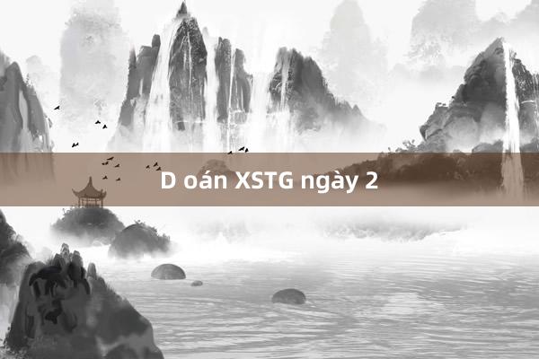 D oán XSTG ngày 2