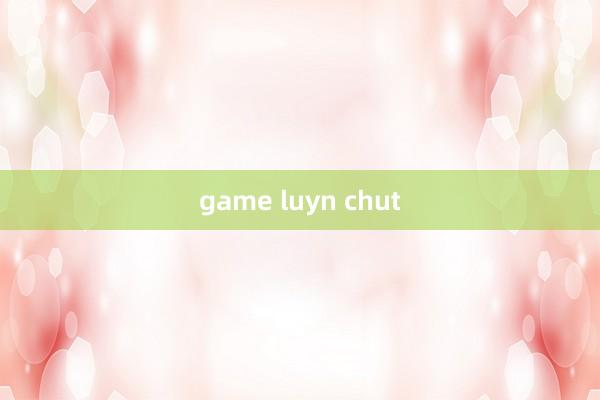 game luyn chut