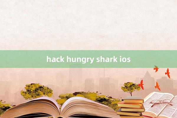 hack hungry shark ios