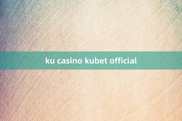 ku casino kubet official