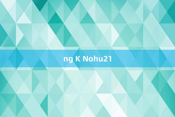 ng K Nohu21