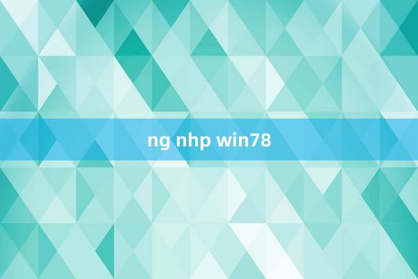 ng nhp win78