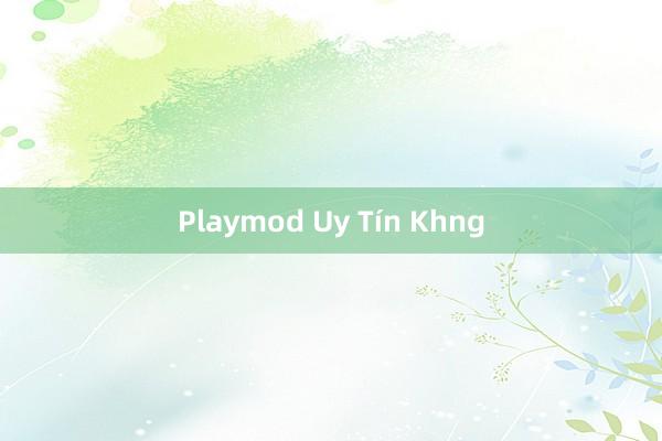 Playmod Uy Tín Khng