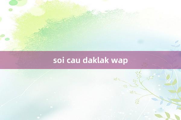 soi cau daklak wap