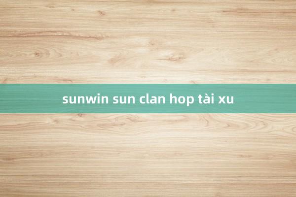 sunwin sun clan hop tài xu