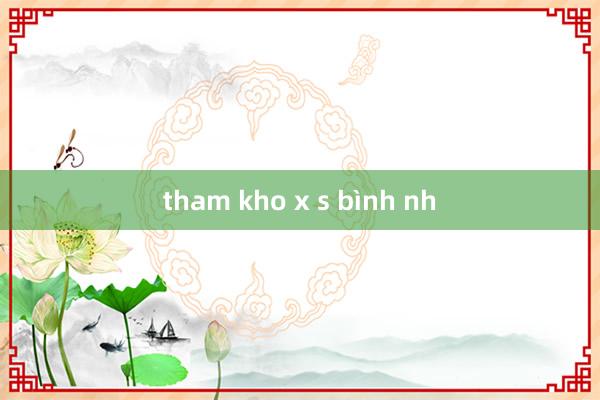 tham kho x s bình nh