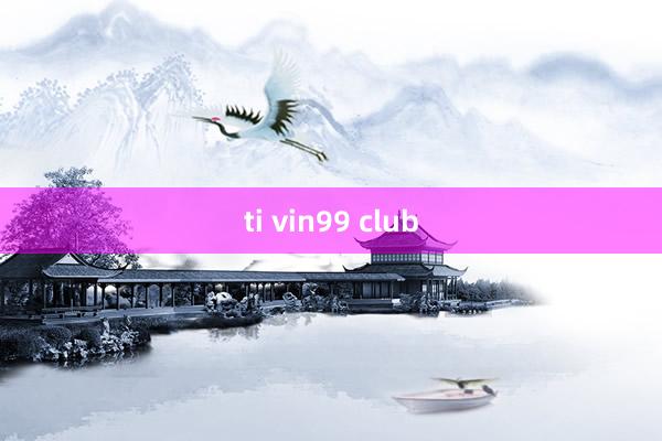 ti vin99 club