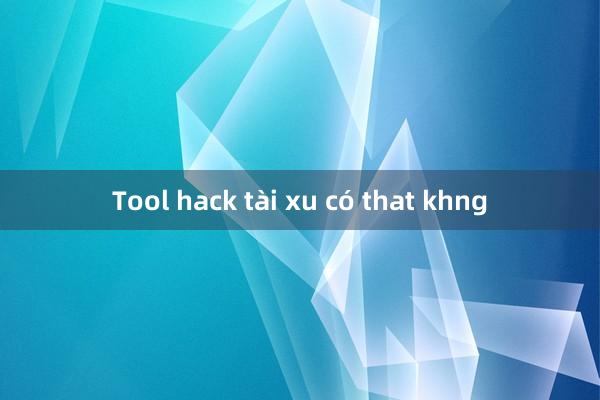 Tool hack tài xu có that khng