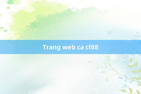 Trang web ca cf88