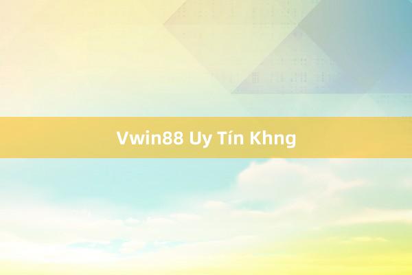 Vwin88 Uy Tín Khng