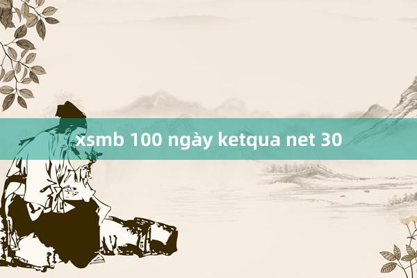 xsmb 100 ngày ketqua net 30