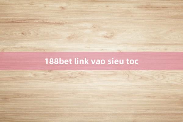 188bet link vao sieu toc