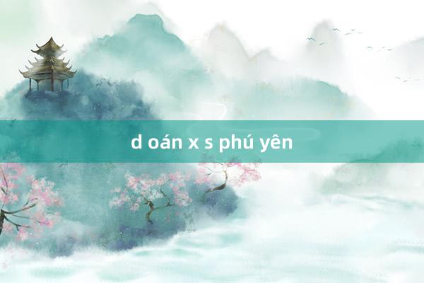 d oán x s phú yên