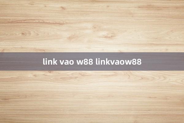 link vao w88 linkvaow88