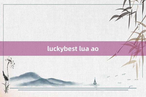 luckybest lua ao