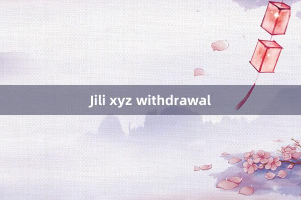 Jili xyz withdrawal