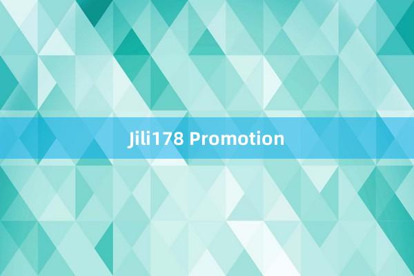 Jili178 Promotion