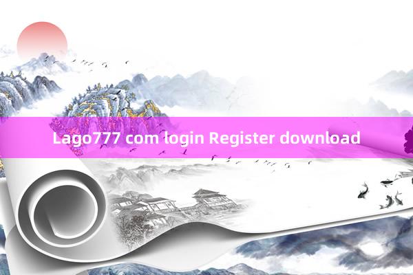 Lago777 com login Register download